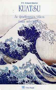 F.E. Eckard Strohm - Kuatsu - Az újraélesztés titkos ázsiai művészete