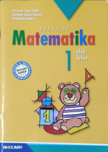 Szabados Anik�, �rvain� Libor Ildik�, L�ngn� Juh�sz Szilvia - Soksz�n� matematika 1. - els� f�l�v