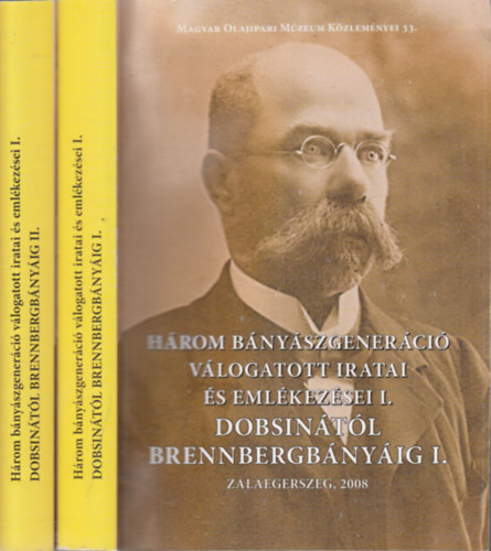 Buda Attila (szerk.) - Dobsinától Brennbergbányáig I-II. (Három bányászgeneráció válogatott iratai és emlékezései I.)