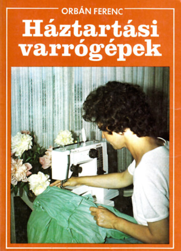 Orbán Ferenc - Háztartási varrógépek