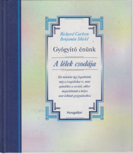 Carlson R.- Shield B. - Gyógyító énünk-A lélek csodája