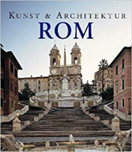 Brigitte Hintzen-Bohlen, Jürgen Sorges - Rom - Kunst & Architektur