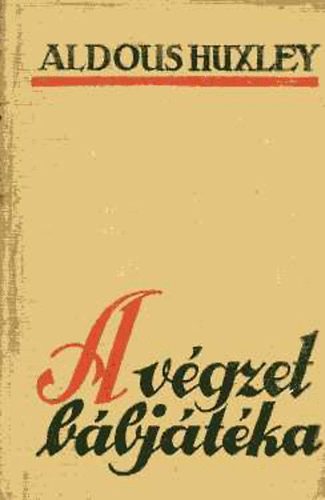 Aldous Huxley - A vgzet bbjtka