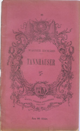 Wagner, brnyi Kornl (ford.) - Tannhauser s a wartburgi dalnokverseny (Regnyes dalm hrom felvonsban)