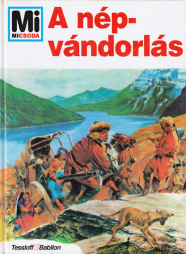 Michael Schmauder - A népvándorlás (Mi micsoda 11.)