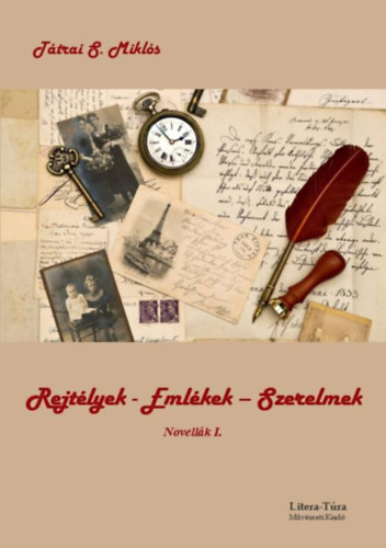 Ttrai S. Mikls - Rejtlyek - emlkek - szerelmek (Novellk I.)