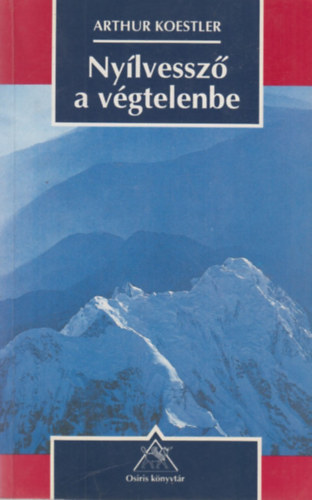 Arthur Koestler - Ny�lvessz� a v�gtelenbe