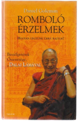 Daniel Goleman - Rombol rzelmek -Beszlgetsek szentsge, a Dalai Lmval