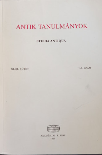 Borzs�k Istv�n (szerk.) - Antik tanulm�nyok-Studia antiqua XLIII. k�tet 1-2. sz�m