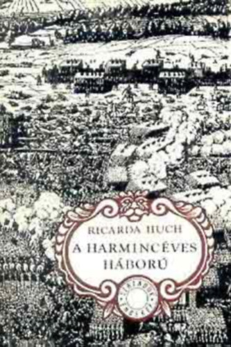 Ricarda Huch - A harminc�ves h�bor� I-II