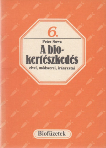 Peter Sowa - A biokert�szked�s elvei, m�dszerei, ir�nyzatai (biof�zetek)
