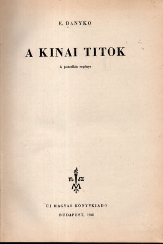 Danyko E. - A kinai titok - A porcelln regnye