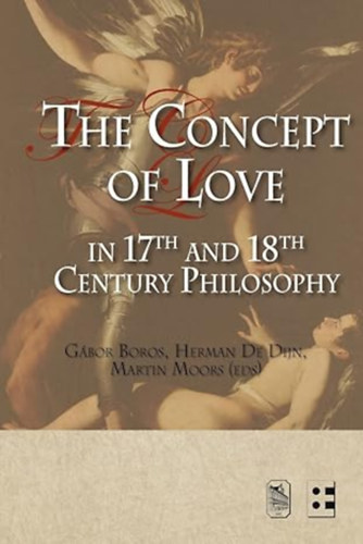 Gbor Boros (Editor), Herman De Dijn (Editor), Martin Moor (Editor) - The Concept of Love in 17th and 18th Century Philosophy