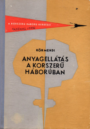 K�rmendi Istv�n alezredes - Anyagell�t�s a korszer� h�bor�ban - A korszer� h�bor� k�rd�sei 5.