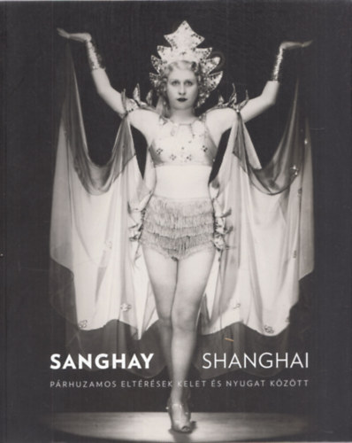 Fajcsk Gyrgyi, Kelnyi Bla - Sanghay - Shanghai: Prhuzamos eltrsek kelet s nyugat kztt