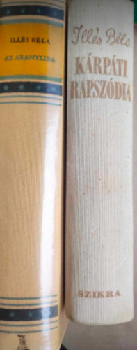 Ill�s B�la - 2 db Ill�s B�la k�nyv: - Az aranyliba - K�rp�ti rapsz�dia