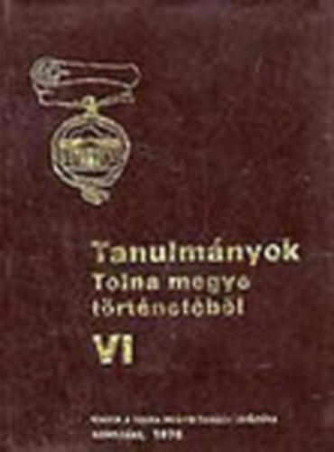 K. Balog J�nos - Tanulm�nyok Tolna megye t�rt�net�b�l VI.
