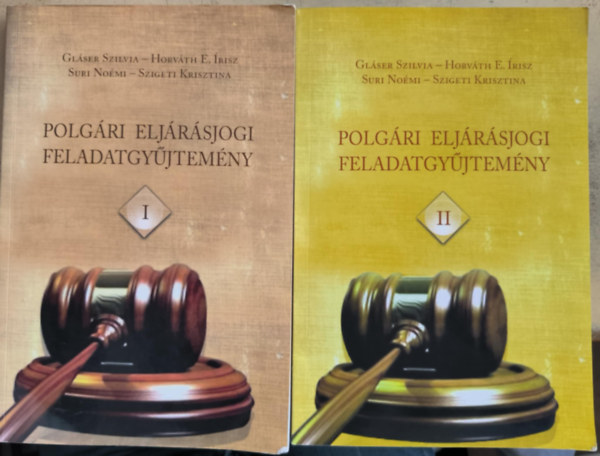 Glser Szilvia, Horvth E. risz, Suri Nomi, Szigeti Krisztina - Polgri eljrsjogi feladatgyjtemny I-II.