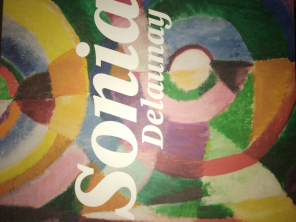 Anne Montfort, Ccile Godefroy - Sonia Delaunay exhibition book / killtsi knyv angol nyelven