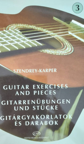 Szendrey-Karper - Guitar Exercises and Pieces - Gitarren�bungen und St�cke - Git�rgyakorlatok �s darabok 3.