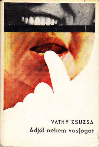 Vathy Zsuzsa - Adjál nekem vasfogat