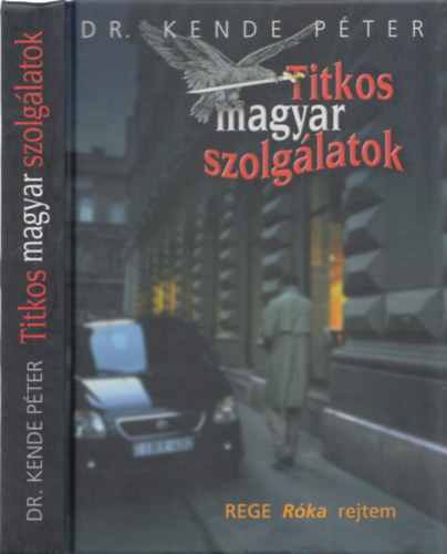 Dr. Kende Péter - Titkos magyar szolgálatok