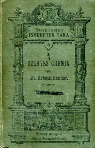 Asbóth Sándor dr. - A szerves chemia rövid összefoglalása