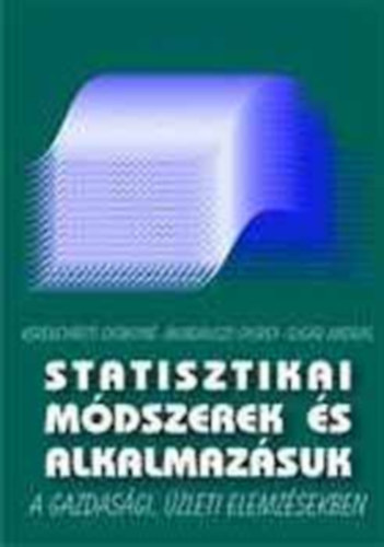 Sugr Andrs, Kerkgyrt Gyrgyn, Mundrucz Gyrgy - Statisztikai mdszerek s alkalmazsuk a gazdasgi, zleti elemzsekben