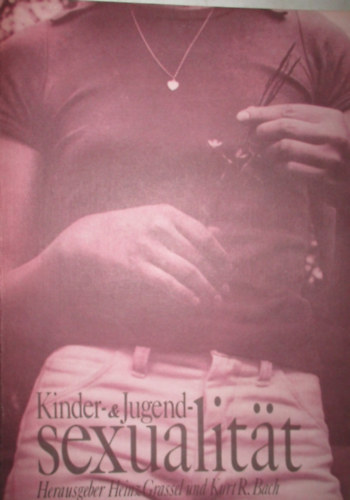 Heinz Grassel, Kurt R. Bach - Kinder- & Jugendsexualitt