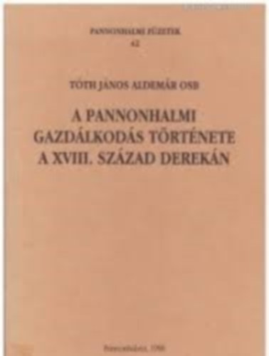 Tth Jnosaldemr - A pannonhalmi gazdlkods trtnete a XVIII. szzad derekn
