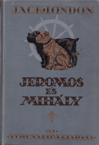 Jack London - Jeromos s Mihly - Kt csodakutya trtnete