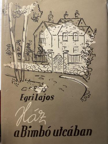 Egri Lajos - Ház a Bimbó utcában