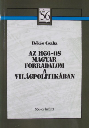 B�k�s Csaba - Az 1956-os magyar forradalom a vil�gpolitik�ban