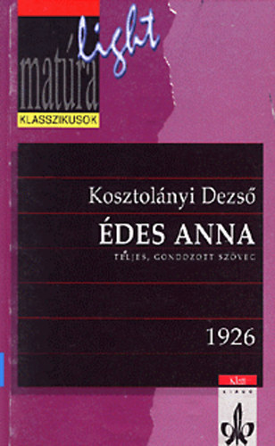 Kosztolnyi Dezs, Veres Andrs (szerk.) - des Anna - Teljes, gondozott szveg (Matra Light)