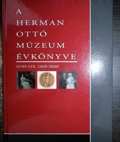Szolyk Pter (fszerk.), Tth Arnold (szerk.) - A Herman Ott Mzeum vknyve LVIII-LIX. (2019-2020) - Rgszet, Trtnettudomny, Nprajz, Mvszettrtnet, Kzlemnyek