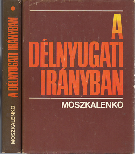 K.Sz. Moszkalenko - A délnyugati irányban I-II.