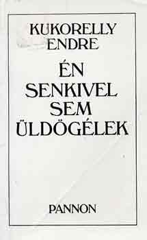 Kukorelly Endre - n senkivel sem ldglek