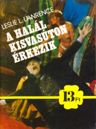 Leslie L. Lawrence - A halál kisvasúton érkezik (13 Ft-os könyvek) - I. kiadás