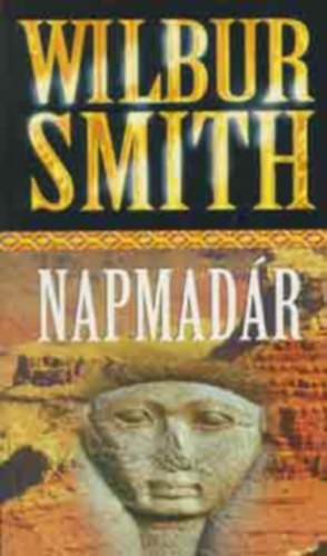 Wilbur Smith, Szerk.: Muzamel Judit, Ford.: Kiss Marianne - Napmadr - The Sunbird (Kiss Marianne fordtsa)