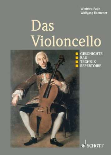 Wolfgang Boettcher, Winfried Pape - Das Violoncello: Geschichte - Bau - Technik - Repertoire