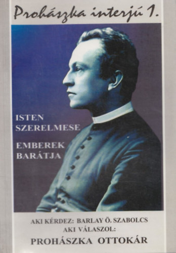 Barlay . Szabolcs - Isten szerelmese - Emberek bartja (Prohszka-interj 1.)