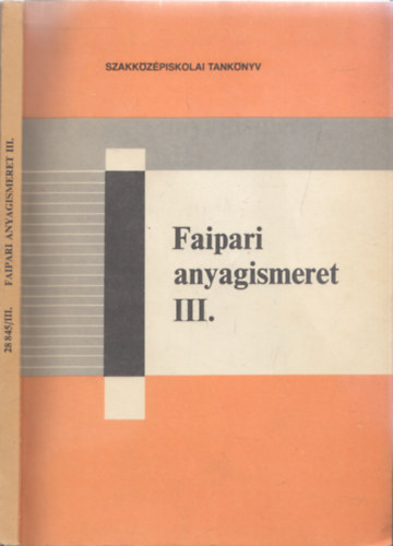 Bodor Istvn-Jna Istvn - Faipari anyagismeret III. - a faipari szakkzpiskola III. osztlya szmra