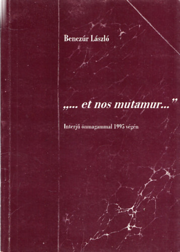 Benczr Lszl - ,,...et nos mutamur...''