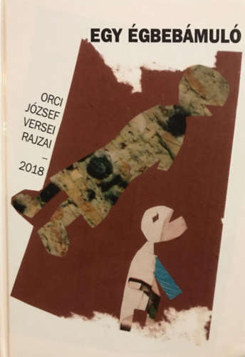 Orci J�zsef - Egy �gbeb�mul� - Orci J�zsef versei, rajzai