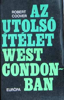 Robert Coover, Gy. Horváth László (Ford.) - Az utolsó ítélet West Condonban (The Origin of the Brunists) - Gy. Horváth László fordításában