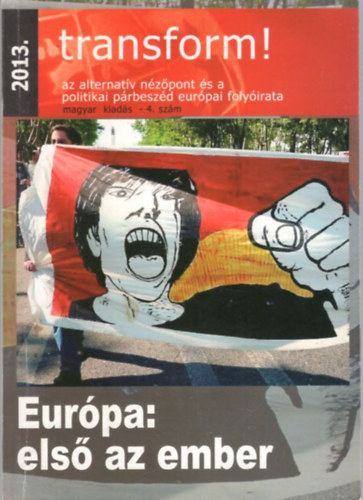 Bakó András, Benyik Mátyás, Czöndör Gyula - Transform! 2013. 4. szám - Európa: első az ember