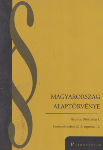 Magyarország Alaptörvénye (Hatályos: 2016. július 1.)