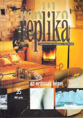Hadas Mikls (szerk.) - Replika (Trsadalomtudomnyi folyirat) - 1999. prilis, 35. szm - Az erszak kpei
