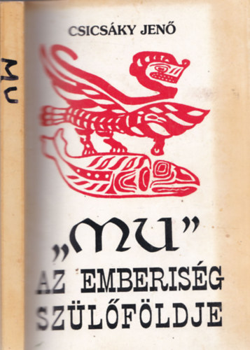 Csicsáky Jenő - MU - Az emberiség szülőföldje (reprint)