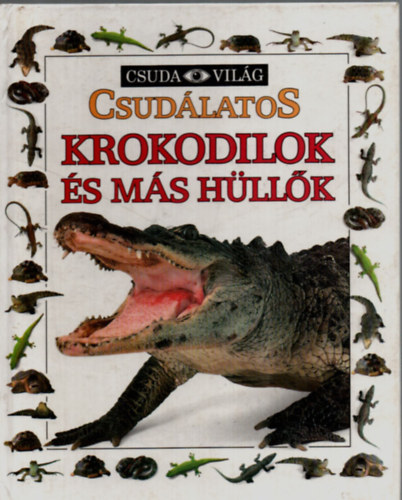 M. Ling - Krokodilok �s m�s h�ll�k (csud�latos)